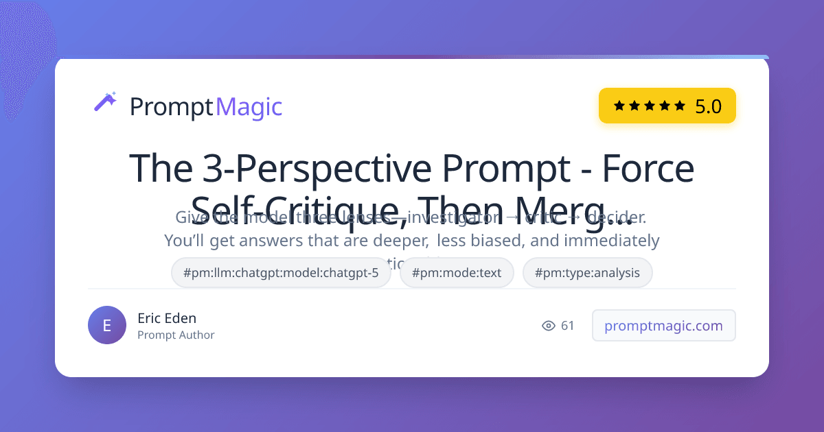 The 3-Perspective Prompt - Force Self-Critique, Then Merge to a Decision