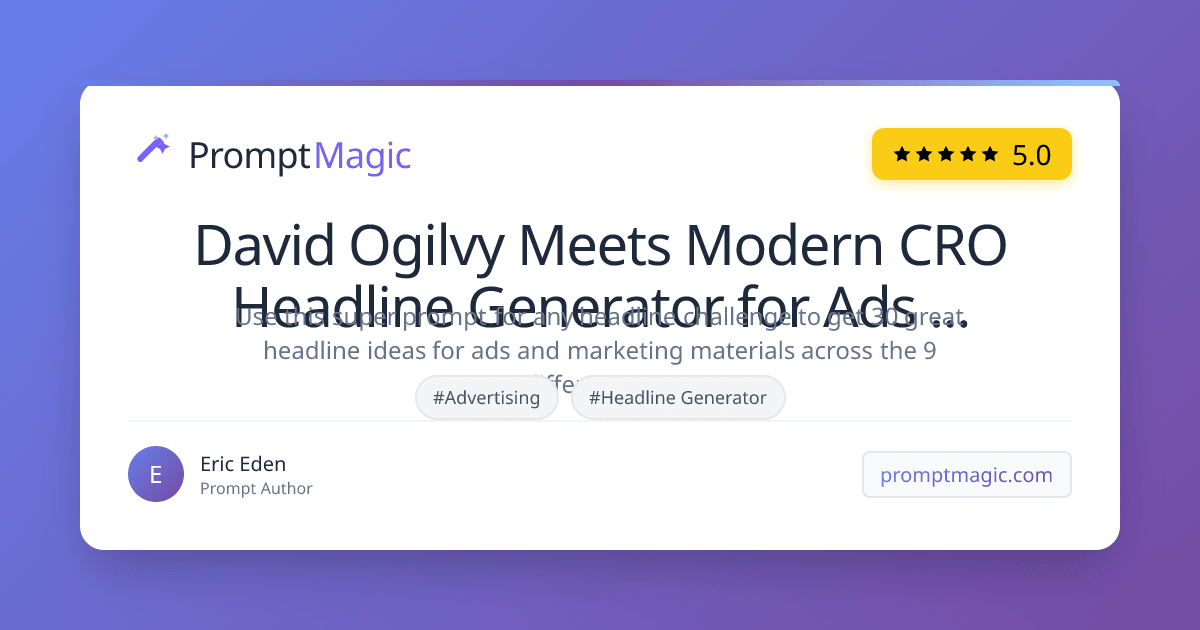 David Ogilvy Meets Modern CRO Headline Generator for Ads Super Prompt